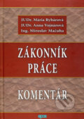 Kniha: Zákonník práce - Komentár (Anna Vojnárová, Mária Rybárová a Miroslav Mačuha). Epos, 2013 Kniha: Zákonník práce - Komentár (Anna Vojnárová, Mária Rybárová a Miroslav Mačuha). Epos, 2013