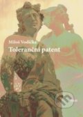 Kniha: Toleranční patent (Miloš Vodička). H&H, 2013 Kniha: Toleranční patent (Miloš Vodička). H&H, 2013