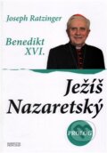 Kniha: Ježíš Nazaretský 3. (Joseph Ratzinger – Benedikt XVI.), 2013 Kniha: Ježíš Nazaretský 3. (Joseph Ratzinger – Benedikt XVI.), 2013