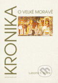Kniha: Kronika o Velké Moravě (Lubomír Emil Havlík). Jota, 2013 Kniha: Kronika o Velké Moravě (Lubomír Emil Havlík). Jota, 2013