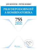 Pravdepodobnosť a kombinatorika - Ján Kováčik, Peter Bobro, Wolters Kluwer (Iura Edition), 2013
