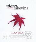 Kniha: Viera je silnejšia ako rakovina (Alica Biela). Christian Project Support, 2013 Kniha: Viera je silnejšia ako rakovina (Alica Biela). Christian Project Support, 2013