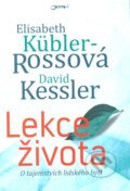 Kniha: Lekce života (David Kessler a Elisabeth Kübler-Rossová). Jota, 2013 Kniha: Lekce života (David Kessler a Elisabeth Kübler-Rossová). Jota, 2013