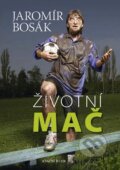 Kniha: Životní mač (Jaromír Bosák). Knižní klub, 2013 Kniha: Životní mač (Jaromír Bosák). Knižní klub, 2013