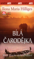 Kniha: Bílá čarodějka (Ilona Maria Hilliges). Alpress, 2013 Kniha: Bílá čarodějka (Ilona Maria Hilliges). Alpress, 2013