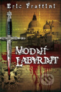 Kniha: Vodní labyrint (Eric Frattini). Panteon, 2013 Kniha: Vodní labyrint (Eric Frattini). Panteon, 2013
