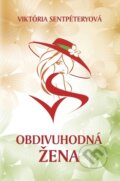 Kniha: Obdivuhodná žena (Viktória Sentpéteryová). Obdivuhodná žena, 2013 Kniha: Obdivuhodná žena (Viktória Sentpéteryová). Obdivuhodná žena, 2013