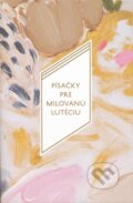 Kniha: Písačky pre milovanú Lutéciu (Dominik Tatarka). Slovenské literárne centrum, 2013 Kniha: Písačky pre milovanú Lutéciu (Dominik Tatarka). Slovenské literárne centrum, 2013