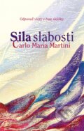 Kniha: Sila slabosti (Carlo Maria Martini). Redemptoristi - Slovo medzi nami, 2013 Kniha: Sila slabosti (Carlo Maria Martini). Redemptoristi - Slovo medzi nami, 2013