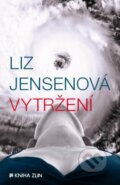 Kniha: Vytržení (Liz Jensenová). Kniha Zlín, 2013 Kniha: Vytržení (Liz Jensenová). Kniha Zlín, 2013