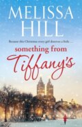 Kniha: Something from Tiffany's (Melissa Hill). Hodder Paperback, 2011 Kniha: Something from Tiffany's (Melissa Hill). Hodder Paperback, 2011