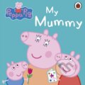 Kniha: Peppa Pig: My Mummy (Ladybird Books). Ladybird Books, 2012 Kniha: Peppa Pig: My Mummy (Ladybird Books). Ladybird Books, 2012