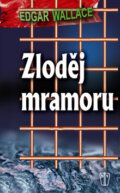 Kniha: Zloděj mramoru (Edgar Wallace). Naše vojsko CZ, 2013 Kniha: Zloděj mramoru (Edgar Wallace). Naše vojsko CZ, 2013