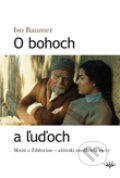 Kniha: O bohoch a ľuďoch (Iso Baumer). Karmelitánske nakladateľstvo, 2012 Kniha: O bohoch a ľuďoch (Iso Baumer). Karmelitánske nakladateľstvo, 2012