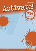 Kniha: Activate! B1+: Teacher´s Book (Clare Walsh). Pearson, 2009 Kniha: Activate! B1+: Teacher´s Book (Clare Walsh). Pearson, 2009