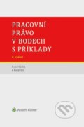 Kniha: Pracovní právo v bodech s příklady (Petr Hůrka). Wolters Kluwer ČR, 2022 Kniha: Pracovní právo v bodech s příklady (Petr Hůrka). Wolters Kluwer ČR, 2022