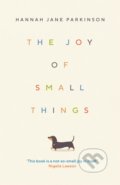 Kniha: The Joy of Small Things (Hannah Jane Parkinson). Faber and Faber, 2022 Kniha: The Joy of Small Things (Hannah Jane Parkinson). Faber and Faber, 2022