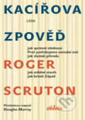 Kniha: Kacířova zpověď (Roger Scruton). Leda, 2022 Kniha: Kacířova zpověď (Roger Scruton). Leda, 2022