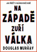Kniha: Na Západě zuří válka (Douglas Murray). Leda, 2022 Kniha: Na Západě zuří válka (Douglas Murray). Leda, 2022