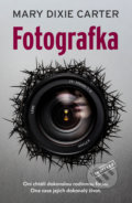 Kniha: Fotografka (Mary Dixie Carter). Vendeta, 2022 Kniha: Fotografka (Mary Dixie Carter). Vendeta, 2022
