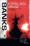 Kniha: K čemu jsou zbraně (Iain M. Banks). Planeta9, 2022 Kniha: K čemu jsou zbraně (Iain M. Banks). Planeta9, 2022