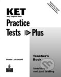 Kniha: Practice Tests Plus: KET 2003 Teacher´s Book (Peter Lucantoni). Pearson, 2003 Kniha: Practice Tests Plus: KET 2003 Teacher´s Book (Peter Lucantoni). Pearson, 2003