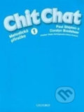 Kniha: Chit Chat 1: Metodická Příručka (Paul Shipton). Oxford University Press Kniha: Chit Chat 1: Metodická Příručka (Paul Shipton). Oxford University Press