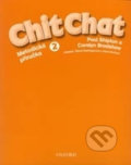 Kniha: Chit Chat 2: Metodická Příručka (Paul Shipton). Oxford University Press Kniha: Chit Chat 2: Metodická Příručka (Paul Shipton). Oxford University Press