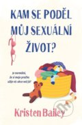 Kniha: Kam se poděl můj sexuální život (Kristen Bailey). Red, 2022 Kniha: Kam se poděl můj sexuální život (Kristen Bailey). Red, 2022