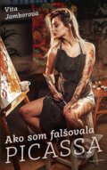 Kniha: Jak jsem falšovala Picassa (Vita Jamborová). Naše vojsko CZ, 2022 Kniha: Jak jsem falšovala Picassa (Vita Jamborová). Naše vojsko CZ, 2022