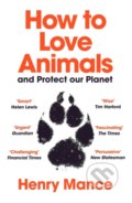 Kniha: How to Love Animals (Henry Mance). Vintage, 2022 Kniha: How to Love Animals (Henry Mance). Vintage, 2022