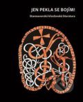 Kniha: Jen pekla se bojím (David Šimeček, Jiří Starý, Kateřina Ratajová a Lucie Korecká). Univerzita Karlova v Praze, 2022 Kniha: Jen pekla se bojím (David Šimeček, Jiří Starý, Kateřina Ratajová a Lucie Korecká). Univerzita Karlova v Praze, 2022