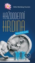 Kniha: Každodenní hrdina (Delia Steinberg Guzmán). Nová Akropolis, 2022 Kniha: Každodenní hrdina (Delia Steinberg Guzmán). Nová Akropolis, 2022