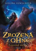 Kniha: Zrozená z ohně: Lovkyně příšer (Aisling Fowler). Nakladatelství Fragment, 2022 Kniha: Zrozená z ohně: Lovkyně příšer (Aisling Fowler). Nakladatelství Fragment, 2022