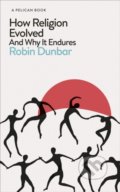 Kniha: How Religion Evolved (Robin Dunbar). Pelican, 2022 Kniha: How Religion Evolved (Robin Dunbar). Pelican, 2022