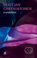 Kniha: O kněžství (Sv. Jan Chrysostomos). Krystal OP, 2022 Kniha: O kněžství (Sv. Jan Chrysostomos). Krystal OP, 2022