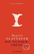 Kniha: Die Wunderübung (Daniel Glattauer). Goldmann Verlag, 2016 Kniha: Die Wunderübung (Daniel Glattauer). Goldmann Verlag, 2016