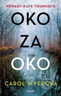 Kniha: Oko za oko (Carol Wyer). Kalibr, 2022 Kniha: Oko za oko (Carol Wyer). Kalibr, 2022