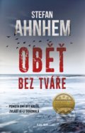 Kniha: Oběť bez tváře (Stefan Ahnhem). Kalibr, 2022 Kniha: Oběť bez tváře (Stefan Ahnhem). Kalibr, 2022