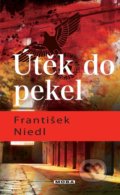 Kniha: Útěk do pekel (František Niedl). Moba, 2022 Kniha: Útěk do pekel (František Niedl). Moba, 2022