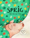 Kniha: Sprig the Rescue Pig (Leslie Crawford). , 2018 Kniha: Sprig the Rescue Pig (Leslie Crawford). , 2018
