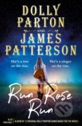 Kniha: Run Rose Run (Dolly Parton a James Patterson). Century, 2022 Kniha: Run Rose Run (Dolly Parton a James Patterson). Century, 2022