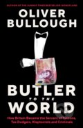 Kniha: Butler to the World (Oliver Bullough). Profile Books, 2022 Kniha: Butler to the World (Oliver Bullough). Profile Books, 2022