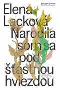 Kniha: Narodila som sa pod šťastnou hviezdou (Elena Lacková a Milena Hübschmannová), 2023 Kniha: Narodila som sa pod šťastnou hviezdou (Elena Lacková a Milena Hübschmannová), 2023