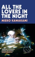 Kniha: All The Lovers In The Night (Mieko Kawakami). Picador, 2022 Kniha: All The Lovers In The Night (Mieko Kawakami). Picador, 2022