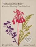 Kniha: The Seasonal Gardener (Anna Pavord). Phaidon, 2022 Kniha: The Seasonal Gardener (Anna Pavord). Phaidon, 2022