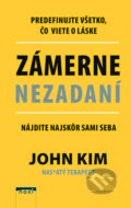 Kniha: Zámerne nezadaní (John Kim). NOXI, 2022 Kniha: Zámerne nezadaní (John Kim). NOXI, 2022