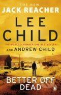 Kniha: Better Off Dead (Andrew Child a Lee Child). Penguin Books, 2022 Kniha: Better Off Dead (Andrew Child a Lee Child). Penguin Books, 2022
