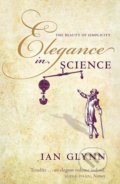Elegance in Science - Ian Glynn, Oxford University Press, 2013