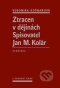 Kniha: Ztracen v dějinách (Veronika Košnarová). Academia, 2013 Kniha: Ztracen v dějinách (Veronika Košnarová). Academia, 2013